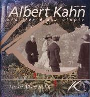 Albert Kahn, 1860-1940 : Réalités d’une utopie