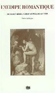 L'Oedipe romantique : le jeune homme, le désir et l'histoire en 1830