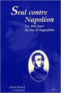 Seul contre Napoléon : les cent jours du duc d'Angoulême