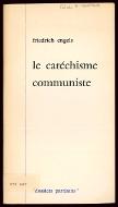 Le  catéchisme communiste = die Grundsätze des Kommunismus