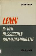 Lenin in der russischen Sozialdemokratie : die Arbeiterbewegung im Zarenreich als Organisationsproblem der revolutionären Intelligenz, 1890-1903