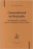 Chateaubriand mythographe : autobiographie et allégorie dans les "Mémoires d'outre-tombe"