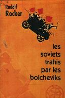 Les  soviets trahis par les bolchéviks : la faillite du communisme d'État ; suivie de Le destin de Boris Pilniak et Réponse à Léon Trotsky