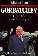 Gorbatchev, l'URSS va-t-elle changer ?