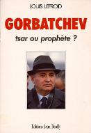 Gorbatchev, tsar ou prophète ?