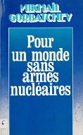 Pour un monde sans armes nucléaires : recueil de discours et d'allocutions du Secrétaire général du CC du PCUS sur les problèmes du désarmement nucléaire