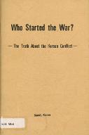 Who started the war ? : the truth about the korean conflict
