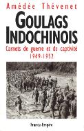 Goulags indochinois : carnets de guerre et de captivité, 1949-1952