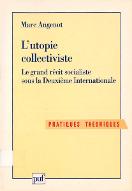 L'utopie collectiviste : le grand récit socialiste sous la Deuxième Internationale