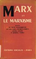 Marx et le marxisme : choix de textes fondamentaux de Karl Marx, Friedrich Engels, Lénine, Staline et Maurice Thorez