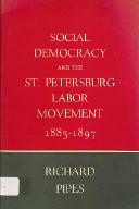 Social democracy and the St. Petersburg labor movement : 1885-1897