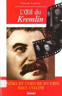 L'oeil du Kremlin : cinéma et censure en URSS sous Staline, 1928-1953