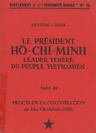 Le  président Ho-Chi-Minh, leader vénéré du peuple vietnamien ; Suivi de Procès de la colonisation de Ho Chi-Minh, 1923