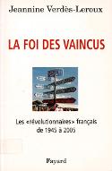 La  foi des vaincus : les "révolutionnaires" français de 1945 à 2005