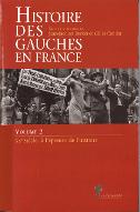 Histoire des gauches en France. 2, XXe siècle : à l'épreuve de l'histoire