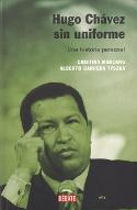 Hugo Chavez sin uniforme : una storia personal