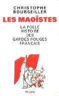 Les  maoïstes : la folle histoire des gardes rouges français