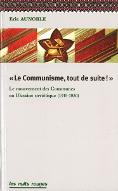 Le  communisme tout de suite ! Le mouvement des Communes en Ukraine soviétique : 1919-1920