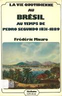 La  vie quotidienne au Bésil au temps de Pedro Segundo : 1831-1889