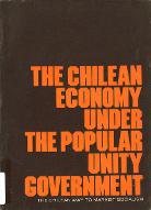 The chilean economy under the Popular Unity government : the chilean way to marxist socialism