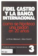 Fidel Castro y la banca international : como se hipotecó una nación en 20 años