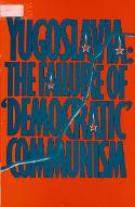 Yugoslavia : the failure of "democratic" communism
