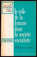Le  rôle de la femme dans la société socialiste : extraits du rapport au symposium des Femmes soviétiques et étrangères à Moscou, 9-11 mars 1967