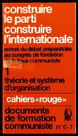 Construire le parti révolutionnaire, construire l'Internationale. 1, Théorie et système d'organisation