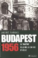 Budapest 1956 : la tragédie telle que je l'ai vue et vécue