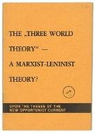 The "Three world theory", a marxist-leninist theory ? : upon the theses of the new opportunist current
