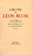 L'oeuvre de Léon Blum : Du 6 février 1934 au Front populaire ; Les lois sociales ; La guerre d'Espagne. 5