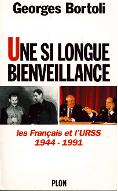 Une si longue bienveillance : les Français et l'URSS, 1944-1991