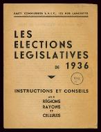 Les  élections législatives de 1936 : instructions et conseils aux régions, rayons et cellules