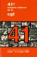 41e Congrès national de la CGT : compte rendu in-extenso des débats, Lille 13-18 juin 1982