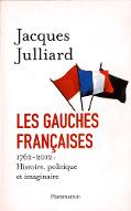 Les  gauches françaises : histoire, politique et imaginaire. 1762-2012
