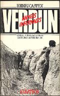 Verdun années infernales : la vie du soldat au front d'août 1914 à septembre 1916