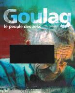 Goulag : le peuple des zeks : [exposition, Annexe de Conches du Musée d'ethnographie de Genève, 12 mars 2004-2 janvier 2005]