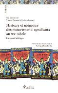 Histoire et mémoire des mouvements syndicaux au XXe siècle : enjeux et héritages