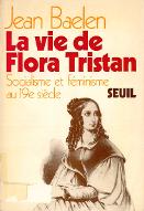 La  vie de Flora Tristan : socialisme et féminisme au XIXème siècle