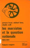 Les  marxistes et la question nationale, 1848-1914 : études et textes