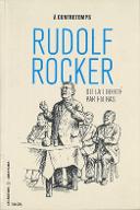 Rudolf Rocker ou La liberté par en bas