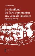 Le  Manifeste du parti communiste aux yeux de l'histoire : première édition résolument critique du Manifeste du parti communiste