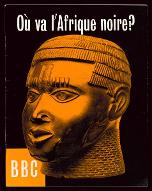 Où va l'Afrique noire ? : série de causeries diffusées par le Service français de la BBC en novembre 1959