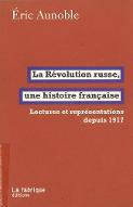 La  Révolution russe, une histoire française : lectures et représentations depuis 1917