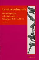 La  nature de l'entraide : Pierre Kropotkine et les fondements biologiques de l'anarchisme