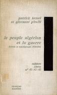 Le  peuple algérien et la guerre : lettres et témoignages d'Algériens, 1954-1962