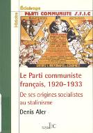 Le  Parti communiste français, 1920-1933 : de ses origines socialistes au stalinisme