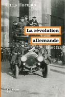 La  révolution allemande : 1918-1923