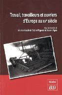Travail, travailleurs et ouvriers d'Europe au XXème siècle