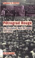 Pétrograd rouge : la révolution dans les usines, de février 1917 à juin 1918
